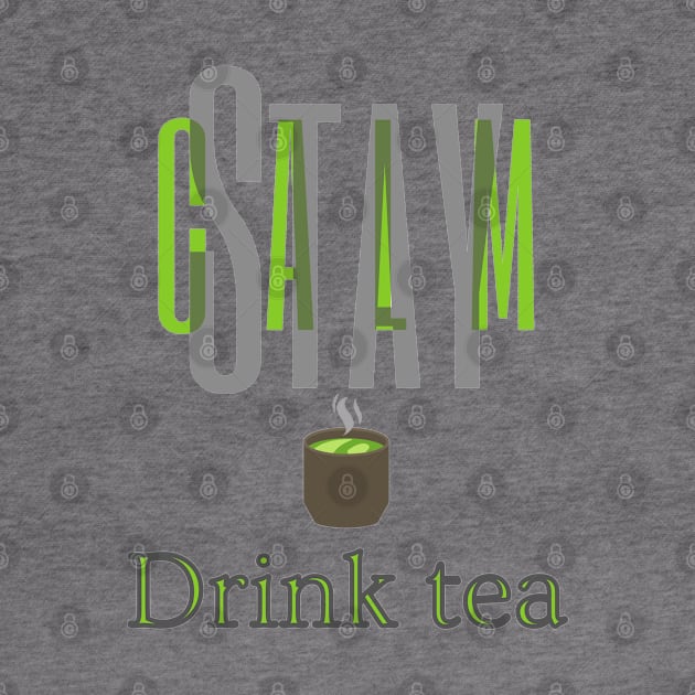 Stay Calm Drink tea by BrewBureau